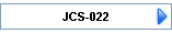 JCS-022